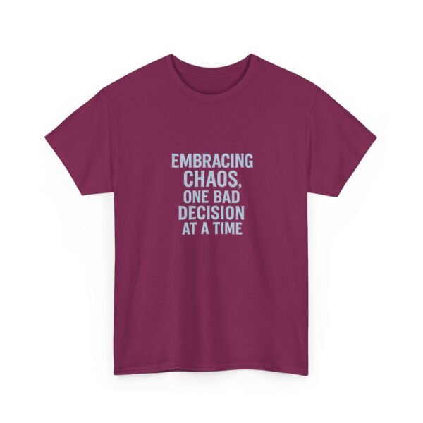 Unisex t-shirt from Twisted Angell with the sarcastic phrase “Embracing Chaos. One Bad Decision At A Time” printed on the front.