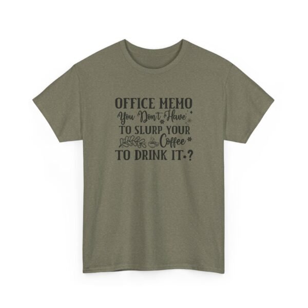 Unisex t-shirt from Twisted Angell with the sarcastic phrase “Office Memo: You Don’t Have to Slurp Your Coffee to Drink It?” printed on the front.