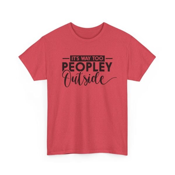 Unisex t-shirt from Twisted Angell with the sarcastic phrase “It's Way Too Peopley Outside” printed on the front.