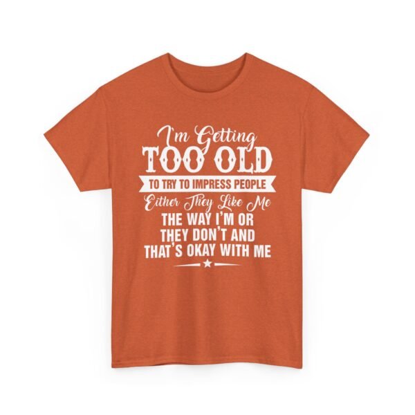Unisex t-shirt from Twisted Angell with the sarcastic phrase “I'm Getting Too Old To Impress People” printed on the front.