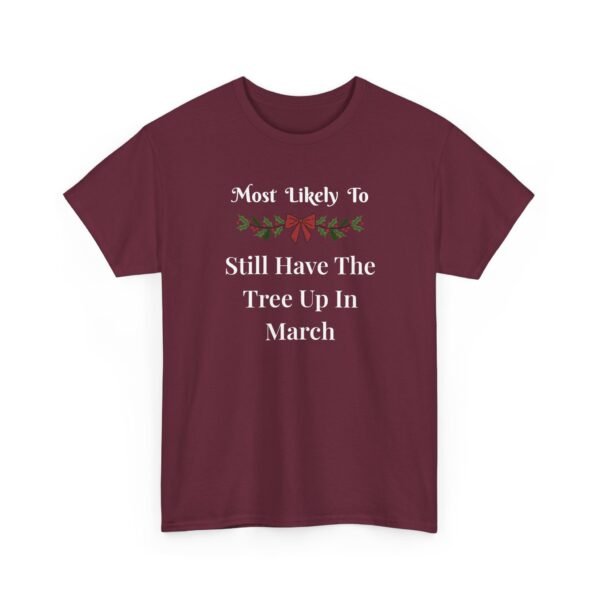 Unisex t-shirt from Twisted Angell with the sarcastic phrase “Most Likely To Still Have The Tree Up In March” printed on the front.