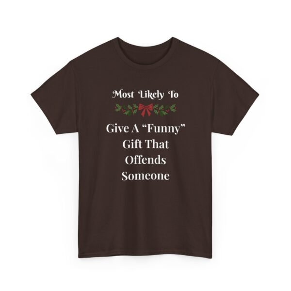 Unisex t-shirt from Twisted Angell with the sarcastic phrase “Most Likely To Give A "Funny" Gift That Offends Someone” printed on the front.