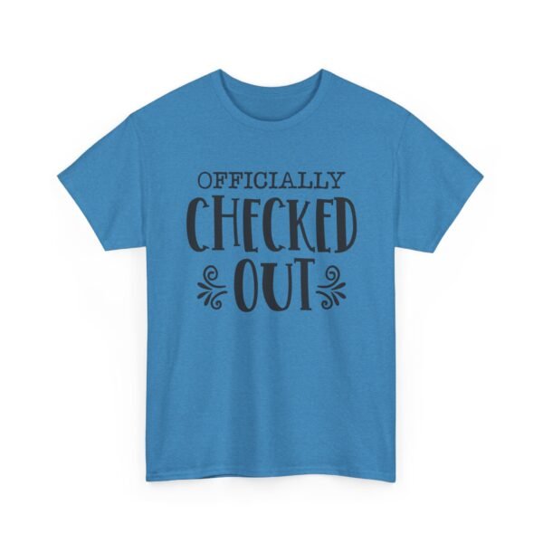 Unisex t-shirt from Twisted Angell with the sarcastic phrase “Officially Checked Out” printed on the front.