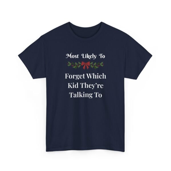 Unisex t-shirt from Twisted Angell with the sarcastic phrase “Most Likely To Forget Which Kid They're Talking To” printed on the front.
