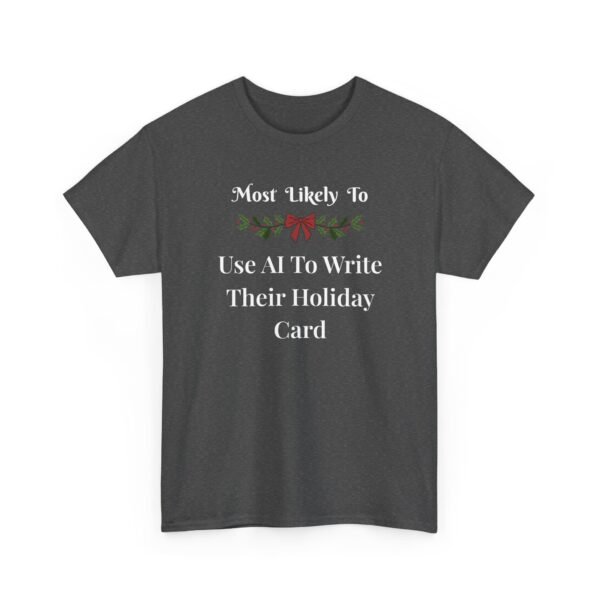 Unisex t-shirt from Twisted Angell with the sarcastic phrase “Most Likely to Use AI To Write Their Holiday Card” printed on the front.