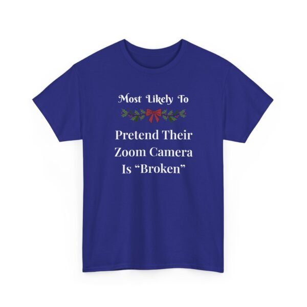 Unisex t-shirt from Twisted Angell with the sarcastic phrase “Most Likely To Pretend Their Zoom Camera Is 'Broken” printed on the front.