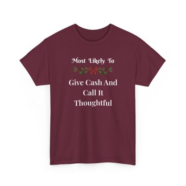 Unisex t-shirt from Twisted Angell with the sarcastic phrase “Most Likely To Give Cash And Call It Thoughtful” printed on the front.