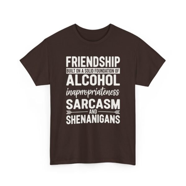 Unisex t-shirt from Twisted Angell with the sarcastic phrase “Friendship Built on Alcohol, Inappropriateness, Sarcasm and Shenanigans” printed on the front.