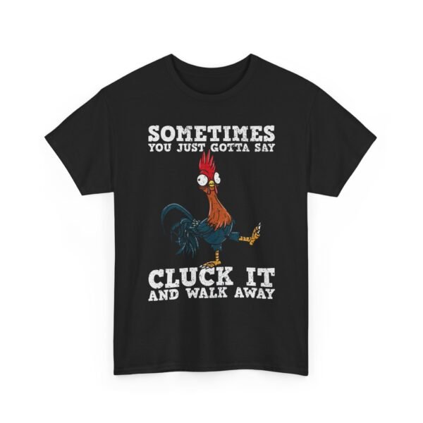 Unisex t-shirt from Twisted Angell with the sarcastic phrase “Sometimes You Just Gotta Say Cluck It And Walk Away” printed on the front.
