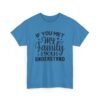 Unisex t-shirt from Twisted Angell with the sarcastic phrase “If You Met My Family You Would Understand” printed on the front.