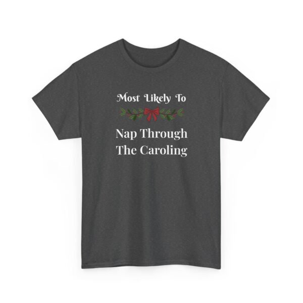 Unisex t-shirt from Twisted Angell with the sarcastic phrase “Most Likely to Nap Through The Caroling” printed on the front.