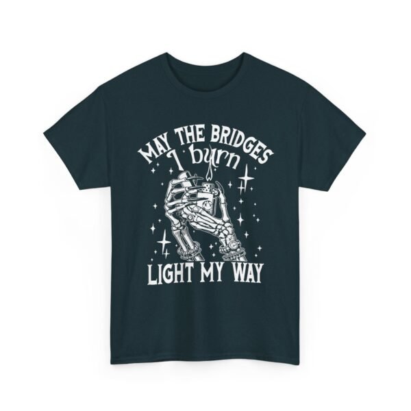 Unisex t-shirt from Twisted Angell with the sarcastic phrase “May The Bridges I Burn Light My Way” printed on the front.