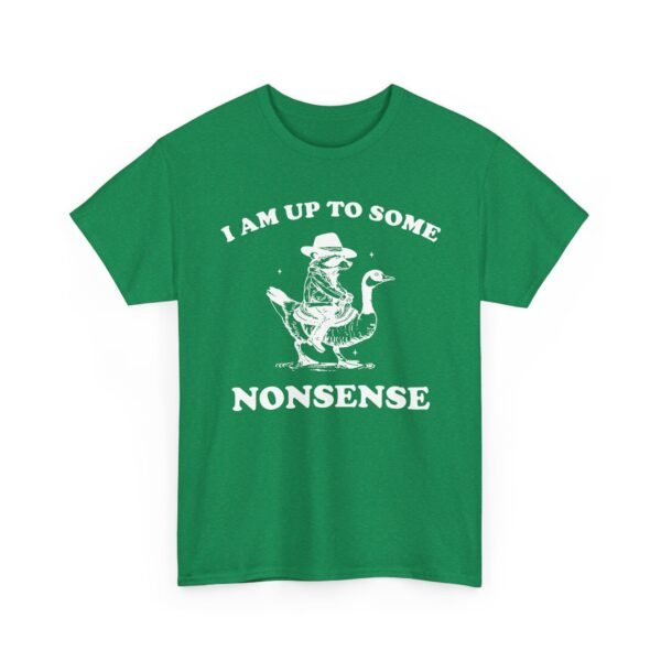 Unisex t-shirt from Twisted Angell with the sarcastic phrase “I Am Up To Some Nonsense - Raccoon Goose” printed on the front.