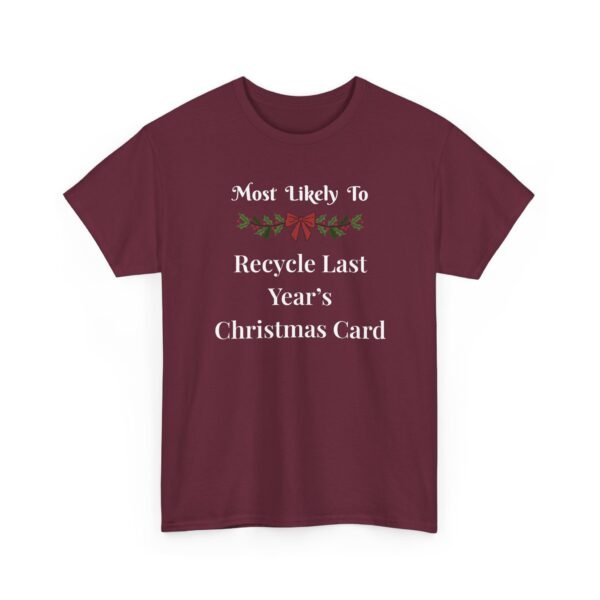 Unisex t-shirt from Twisted Angell with the sarcastic phrase “Most Likely To Recycle Last Year's Christmas Card” printed on the front.