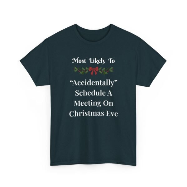 Unisex t-shirt from Twisted Angell with the sarcastic phrase “Most Likely To Accidentally Schedule A Meeting On Christmas Eve” printed on the front.