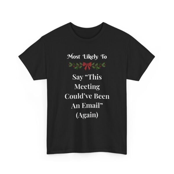 Unisex t-shirt from Twisted Angell with the sarcastic phrase “Most Likely To Say 'This Meeting Could've Been An Email' (Again)” printed on the front.