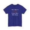 Unisex t-shirt from Twisted Angell with the sarcastic phrase “Most Likely To Forget Their Ride Home” printed on the front.
