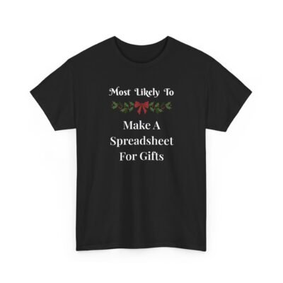 Unisex t-shirt from Twisted Angell with the sarcastic phrase “Most Likely To Make A Spreadsheet For Gifts” printed on the front.