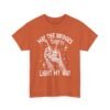 Unisex t-shirt from Twisted Angell with the sarcastic phrase “May The Bridges I Burn Light My Way” printed on the front.