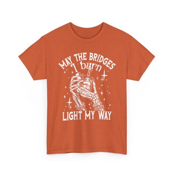 Unisex t-shirt from Twisted Angell with the sarcastic phrase “May The Bridges I Burn Light My Way” printed on the front.