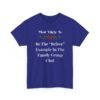 Unisex t-shirt from Twisted Angell with the sarcastic phrase “Most Likely To Be The “Before” Example In The Family Group Chat” printed on the front.