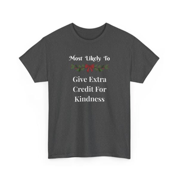 Unisex t-shirt from Twisted Angell with the sarcastic phrase “Most Likely To Give Extra Credit For Kindness” printed on the front.