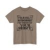 Sarcastic apparel design from Twisted Angell with the phrase “Frankly Autocorrect I'm Tired Of Your Shirt” printed on the front.