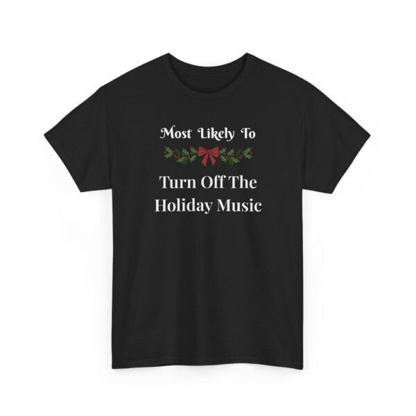 Unisex t-shirt from Twisted Angell with the sarcastic phrase “Most Likely To Turn Off The Holiday Music” printed on the front.