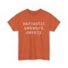Unisex t-shirt from Twisted Angell with the sarcastic phrase “Sarcastic Awkward Sweary” printed on the front.