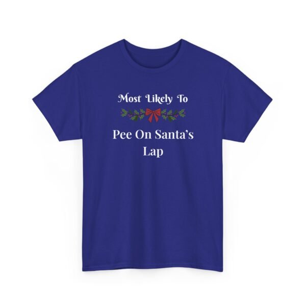 Unisex t-shirt from Twisted Angell with the sarcastic phrase “Most Likely To Pee On Santa's Lap” printed on the front.