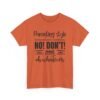 Unisex t-shirt from Twisted Angell with the sarcastic phrase “Parenting Style Somewhere Between No! Don't! And Oh Whatever” printed on the front.