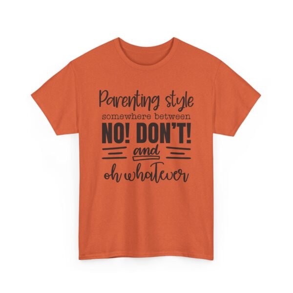 Unisex t-shirt from Twisted Angell with the sarcastic phrase “Parenting Style Somewhere Between No! Don't! And Oh Whatever” printed on the front.