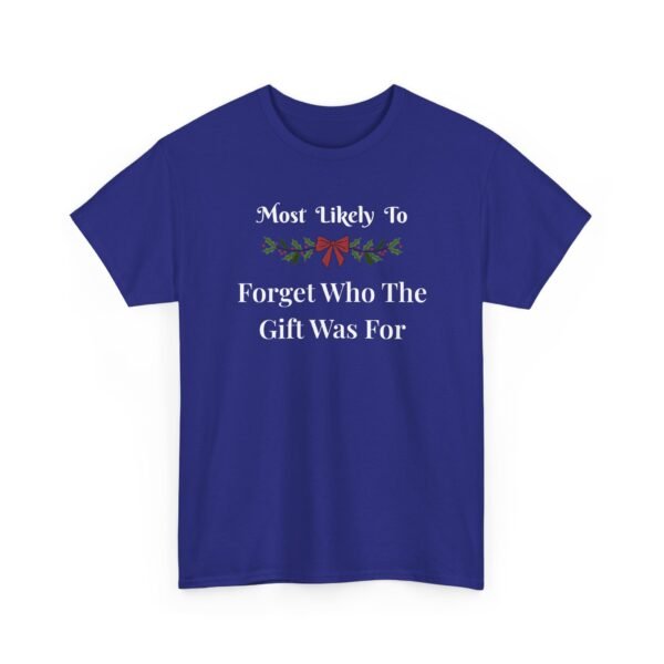 Unisex t-shirt from Twisted Angell with the sarcastic phrase “Most Likely To Forget Who The Gift Was For” printed on the front.