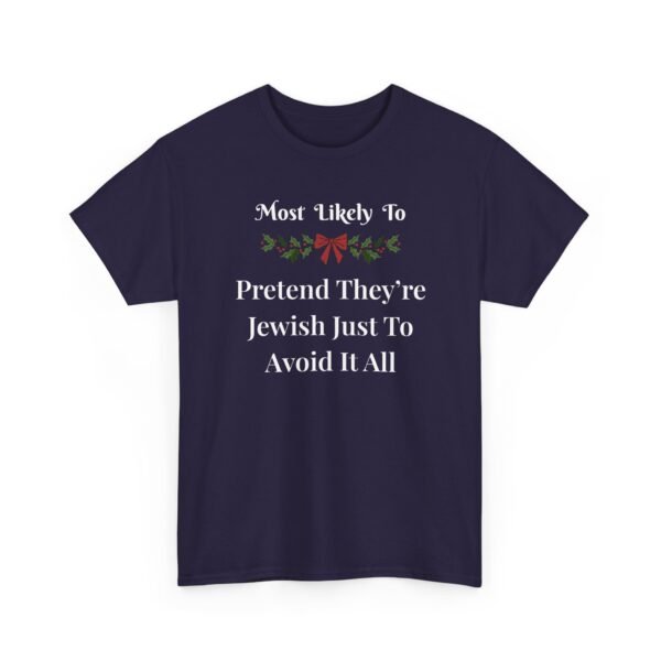 Unisex t-shirt from Twisted Angell with the sarcastic phrase “Most Likely To Pretend They're Jewish Just To Avoid It All” printed on the front.