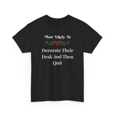13783900218755350061_2048-1.jpeg Unisex t-shirt from Twisted Angell with the sarcastic phrase “Most Likely To Decorate Their Desk And Then Quit” printed on the front.