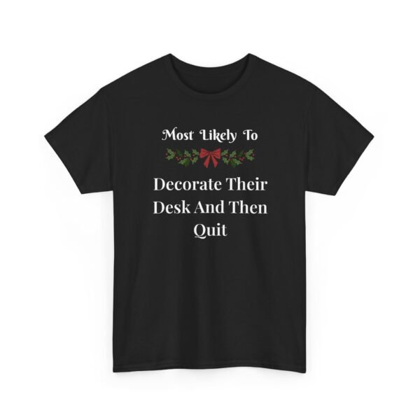 Unisex t-shirt from Twisted Angell with the sarcastic phrase “Most Likely To Decorate Their Desk And Then Quit” printed on the front.