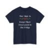 Unisex t-shirt from Twisted Angell with the sarcastic phrase “Most Likely To Forget Their Own Lunch In The Fridge” printed on the front.
