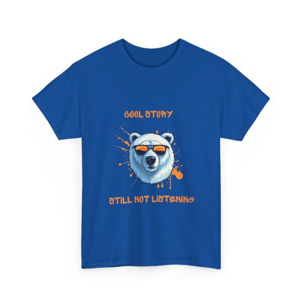 Unisex t-shirt from Twisted Angell with the sarcastic phrase “Cool Story, Still Not Listening” printed on the front.