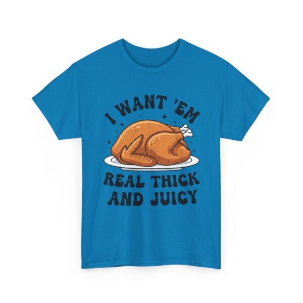Unisex t-shirt from Twisted Angell with the sarcastic phrase “I Want 'Em Real Thick and Juicy” printed on the front.