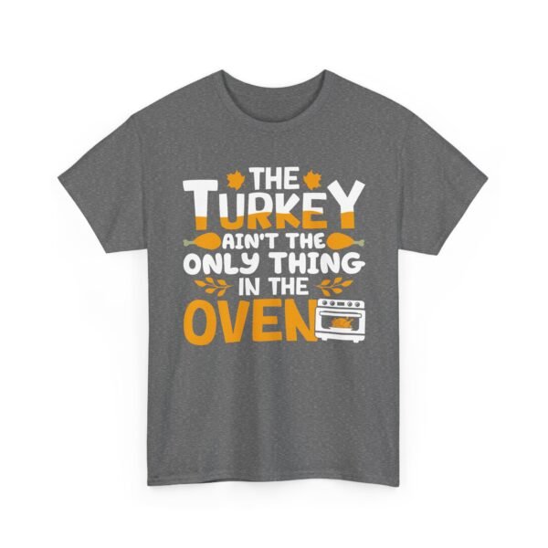 Unisex t-shirt from Twisted Angell with the sarcastic phrase “The Turkey Ain't The Only Thing In The Oven” printed on the front.