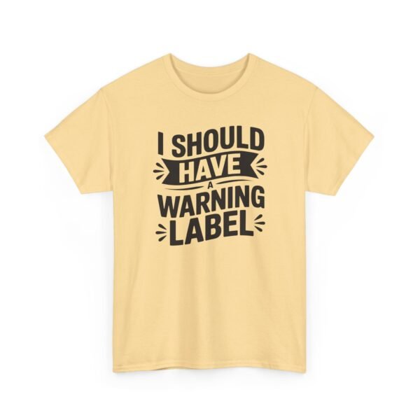 13806027566133502723_2048-1.jpeg Unisex t-shirt from Twisted Angell with the sarcastic phrase “I Should Have a Warning Label” printed on the front.