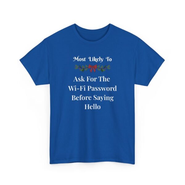 Unisex t-shirt from Twisted Angell with the sarcastic phrase “Most Likely To Ask For The Wi-Fi Password Before Saying Hello” printed on the front.