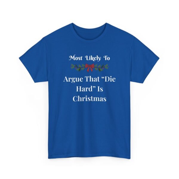 Unisex t-shirt from Twisted Angell with the sarcastic phrase “Most Likely to Argue That "Die Hard" Is Christmas” printed on the front.