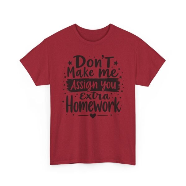 Unisex t-shirt from Twisted Angell with the sarcastic phrase “Don't Make Me Assign You Extra Homework” printed on the front.