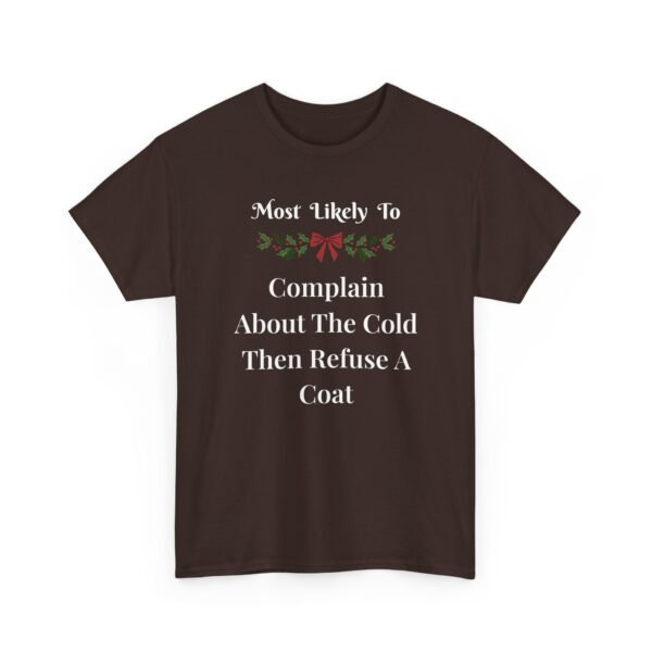 Unisex t-shirt from Twisted Angell with the sarcastic phrase “Most Likely To Complain About The Cold Then Refuse A Coat” printed on the front.