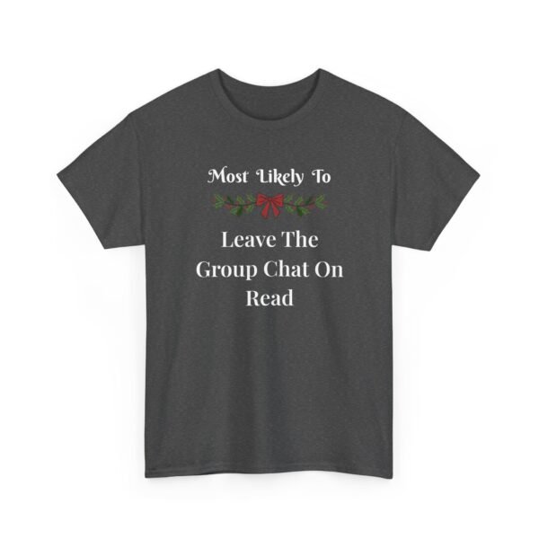 Unisex t-shirt from Twisted Angell with the sarcastic phrase “Most Likely To Leave The Group Chat On Read” printed on the front.