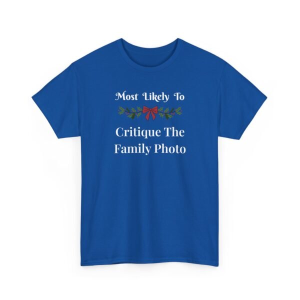 13913209365631458110_2048.jpeg Unisex t-shirt from Twisted Angell with the sarcastic phrase “Most Likely To Critique The Family Photo” printed on the front.