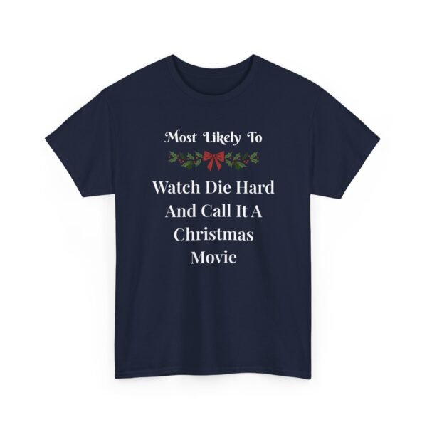 Unisex t-shirt from Twisted Angell with the sarcastic phrase “Most Likely To Watch Die Hard And Call It A Christmas Movie” printed on the front.