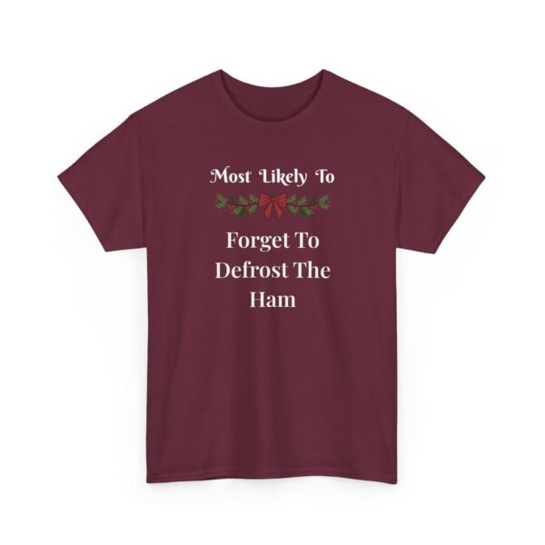 Unisex t-shirt from Twisted Angell with the sarcastic phrase “Most Likely To Forget To Defrost The Ham” printed on the front.