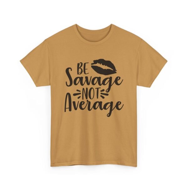 Unisex t-shirt from Twisted Angell with the sarcastic phrase “Be Savage, Not Average” printed on the front.